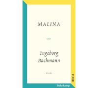 Salzburger Bachmann Edition: Malina | Die 'imaginäre Autobiographie' einer großen Dichterin, kompakt kommentiert