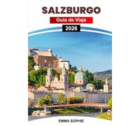 SALZBURGO GUÍA DE VIAJE 2026: Explore gemas ocultas, atracciones imperdibles, cultura local, restaurantes, alojamiento e itinerarios inolvidables para turistas.