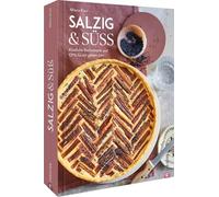 Salzig & Süß: Köstliche Backrezepte und DIYs für ein ganzes Jahr