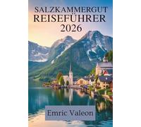 SALZKAMMERGUT REISEFÜHRER 2026: Österreichs Seen, Berge und Dörfer erkunden