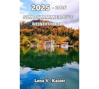 SALZKAMMERGUT REISEFÜHRER: Das Bestgehütete Geheimnis, Von Dem Sie Nicht Wussten, Dass Sie Es Brauchen