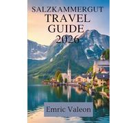 SALZKAMMERGUT TRAVEL GUIDE: Exploring Austria’s Lakes, Mountains, and Villages