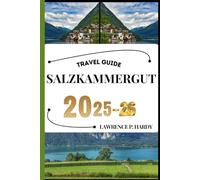 SALZKAMMERGUT TRAVEL GUIDE: Your travel companion to wander, explore, and savor the highlights of this must-visit destination