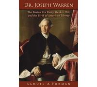 Sam A Forman MD Dr. Joseph Warren: The Boston Tea Party, Bunk (Copertina rigida)