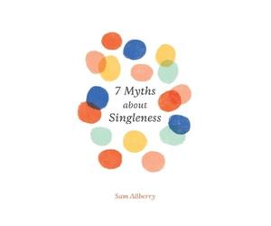 Sam Allberry 7 Myths about Singleness (Tascabile)