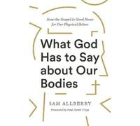 Sam Allberry What God Has to Say about Our Bodies (Tascabile)