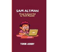 Sam Altman Biography For kids: From Curious Kid to Tech Pioneer