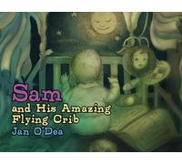 Sam and His Amazing Flying Crib