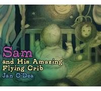 Sam and His Amazing Flying Crib