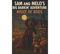 Sam and Melo's Big Barkin' Adventure: Night of Boos: A Funny Halloween Dog Book for Kids Ages 4-8 Featuring a Haunted House, Silly Costumes, and Spooky Carnival Fun