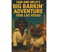 Sam and Melo's Big Barkin' Adventure Viva Las Vegas: A Hilarious Dog Adventure Through Las Vegas Full of Chaos, Comedy, and Canine Mischief