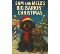 Sam and Melo's Big Barkin' Christmas: A Magical Christmas Story for Kids Featuring Talking Dogs, Reindeer, and Festive Winter Fun