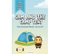 Sam and the Camp Tent: A Decodable Reader for Early Readers Featuring Final Consonant Blend Phonics Practice: 4