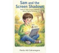 Sam and the Screen Shadows How to Talk to Your Children about Digital Bullying: 9
