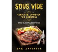 Sam Anderson Sous Vide Complete Cookbook for Everyone (Tascabile)