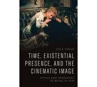 Sam B. Girgus Time, Existential Presence and the Cinematic Im (Copertina rigida)