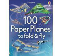 Sam Baer 100 Paper Planes to Fold and Fly (Tascabile) Fold and Fly