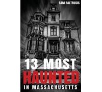 Sam Baltrusis 13 Most Haunted in Massachusetts (Tascabile) 13 Most Haunted