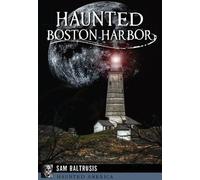 Sam Baltrusis Haunted Boston Harbor (Tascabile) Haunted America
