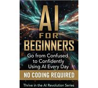 Sam Bauer AI For Beginners (Tascabile) Thrive in the AI Revolution