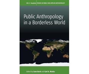 Sam Beck Public Anthropology in a Borderless World (Tascabile)