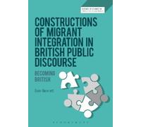 Sam Bennett Constructions of Migrant Integration in British Public D (Tascabile)