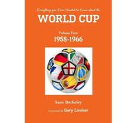 Sam Berkeley Everything You Ever Wanted to Know About the World Cup (Tascabile)