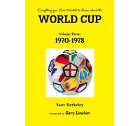 Sam Berkeley Everything You Ever Wanted to Know About the World Cup (Tascabile)