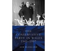 Sam Blaxland The Conservative Party in Wales, 1945-1997 (Tascabile)