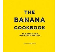 Sam Brooks The Banana Cookbook (Copertina rigida)