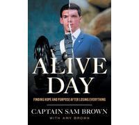 Alive Day: Finding Hope and Purpose after Losing Everything