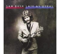 Sam Bush – Late as Usual