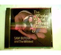 Sam Butera & The Wildest - The Whole Wolrd Loves Italians (UK Import)