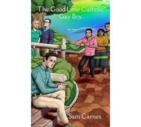 Sam Carnes The Good Little Catholic Gay Boy (Tascabile)