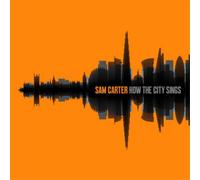 Sam Carter How the City Sings (CD) Album