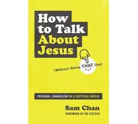 Sam Chan How to Talk about Jesus (Without Being That Guy) (Tascabile)