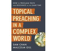 Sam Chan Malcolm Gill Topical Preaching in a Complex World (Copertina rigida)