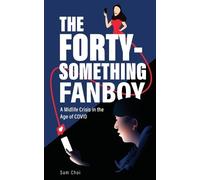 Sam Choi The Forty-Something Fanboy (Tascabile)