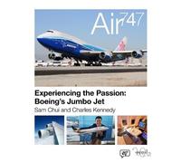 Air 747: Experiencing the Passion: Boeing's Jumbo Jet. by Chui, Sam