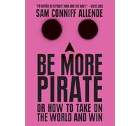 Sam Conniff Allende Be More Pirate (Tascabile)