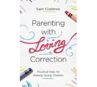Sam Crabtree Parenting with Loving Correction (Tascabile)