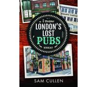 Sam Cullen London's Lost Pubs (Copertina rigida)