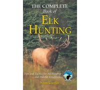 Sam Curtis Complete Book of Elk Hunting (Copertina rigida)