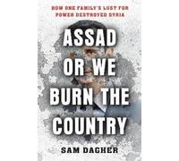 Sam Dagher Assad or We Burn the Country (Tascabile)