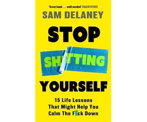 Sam Delaney Stop Shtting Yourself (Tascabile)