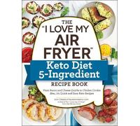 Sam Dillard The "I Love My Air Fryer" Keto Diet 5-Ingredient Recipe (Tascabile)
