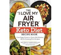 Sam Dillard The "I Love My Air Fryer" Keto Diet Recipe Book (Tascabile)