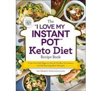 Sam Dillard The "I Love My Instant Pot®" Keto Diet Recipe Book (Tascabile)