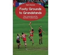 Sam Duncan Footy Grounds to Grandstands (Tascabile)