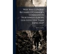 Sam E a Cates Why was General Richard O'Connor's Command in N (Copertina rigida)